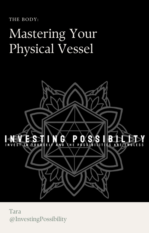 Investing Possibility™ — The Body: Mastering your Physical Vessel